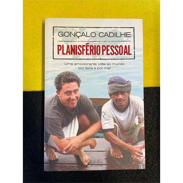 Gonçalo Cadilhe - Planisfério pessoal: Uma emocionante volta ao mundo por terra e por mar