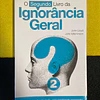 John Lloyd, John Mitchinson - O segundo livro da ignorância geral. Volume 2