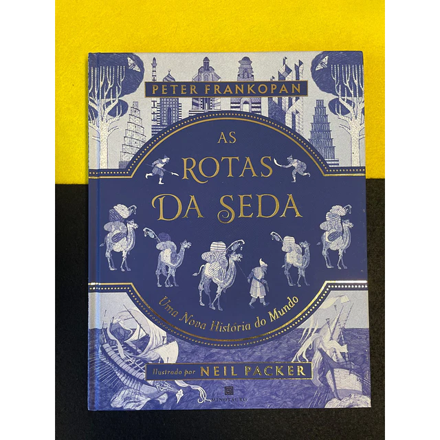 Peter Frankopan - As Rotas da Seda: Uma nova história do mundo