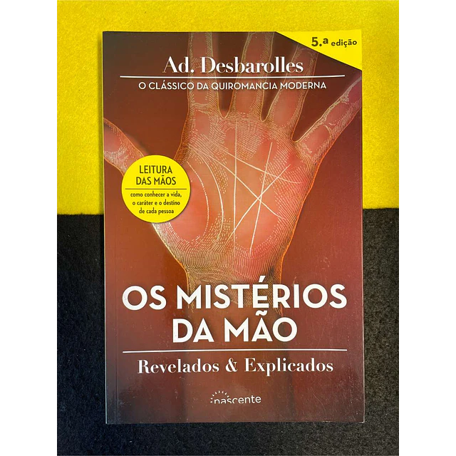 Ad. Desbarolles - Os mistérios da mão revelados & explicados