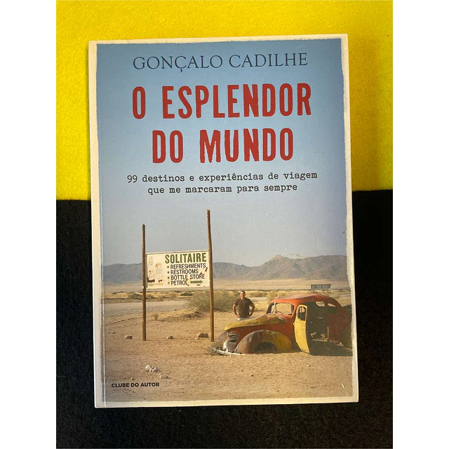 Gonçalo Cadilhe - O esplendor do mundo