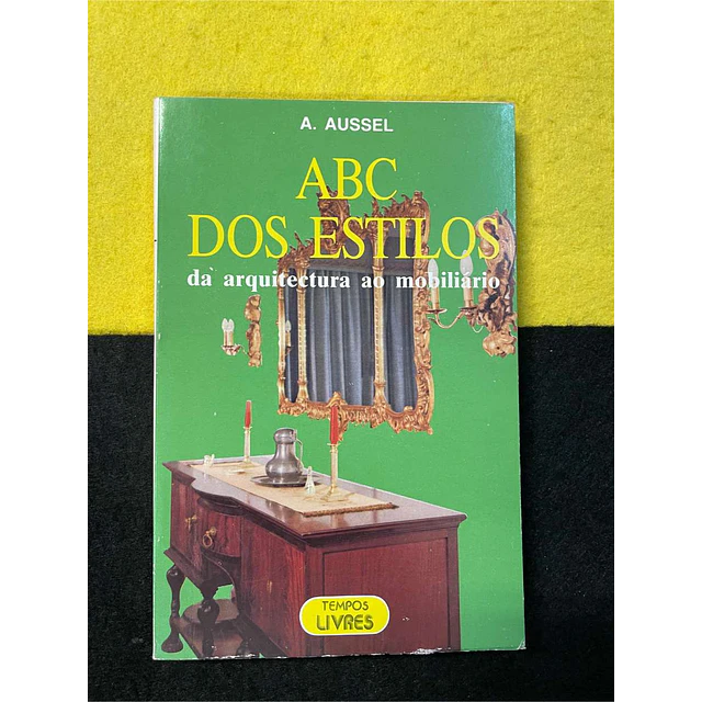 A. Aussel - ABC dos estilos da arquitectura ao mobiliário. Nº 10