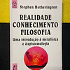 Stephen Hetherington - Realidade e conhecimento filosofia: Uma introdução à metafísica e à epistemologia