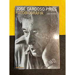 Inês Pedrosa - José Cardoso Pires: Fotobiografia