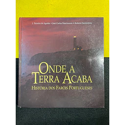 J. Teixeira de Aguilar - Onde a Terra Acaba: História dos faróis Portugueses