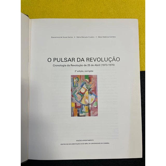 Boaventura de Sousa Santos - O Pulsar da Revolução: Cronologia da Revolução de 25 de Abril (1973-1976)