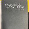 Boaventura de Sousa Santos - O Pulsar da Revolução: Cronologia da Revolução de 25 de Abril (1973-1976)