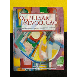 Boaventura de Sousa Santos - O Pulsar da Revolução: Cronologia da Revolução de 25 de Abril (1973-1976)