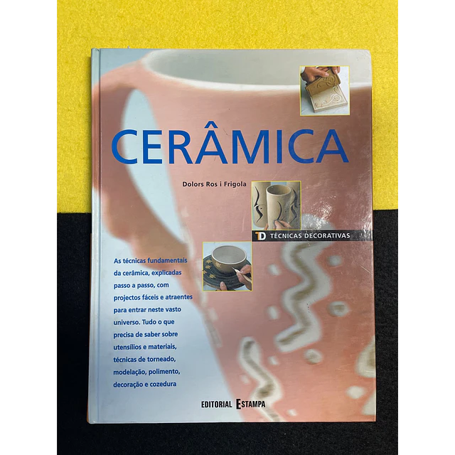 Dolors Ros i Frigola - Cerâmica: técnicas decorativas 