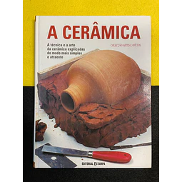 Jordi Vigué - A Cerâmica: A Técnica e a arte da cerâmica explicadas do modo mais simples e atraente