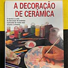 M. Pilar Navarro - A Decoração de cerâmica: A Técnica e a arte da cerâmica explicadas do modo mais simples e atraente