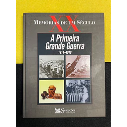  Seleções do Reader's Digest - A Primeira grande Guerra 1914-1918: Memórias de um século