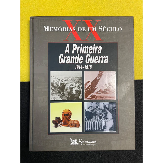  Seleções do Reader's Digest - A Primeira grande Guerra 1914-1918: Memórias de um século