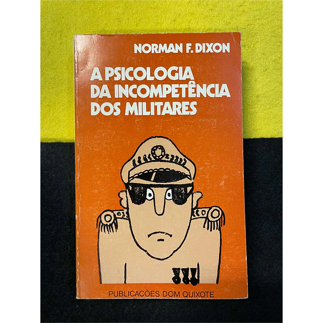 Norman F. Dixon - A psicologia da incompetência dos militares. Nº 18