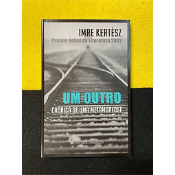 Imre Kertész - Um outro: Crónica de uma metamorfose
