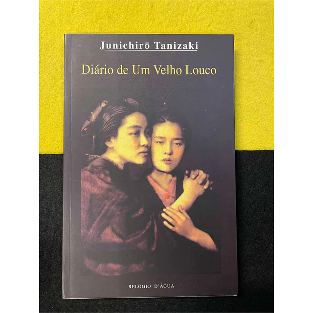 Junichiro Tanizaki - Diário de um velho louco