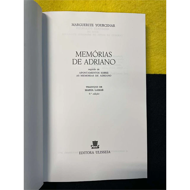 Marguerite Yourcenar - Memórias de Adriano seguido de Apontamentos sobre as memórias de Adriano