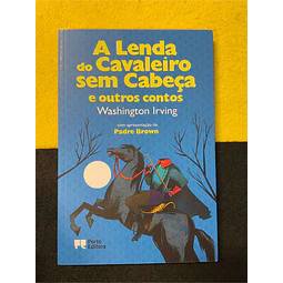 Washington Irving - A lenda do cavaleiro sem cabeça e outros contos