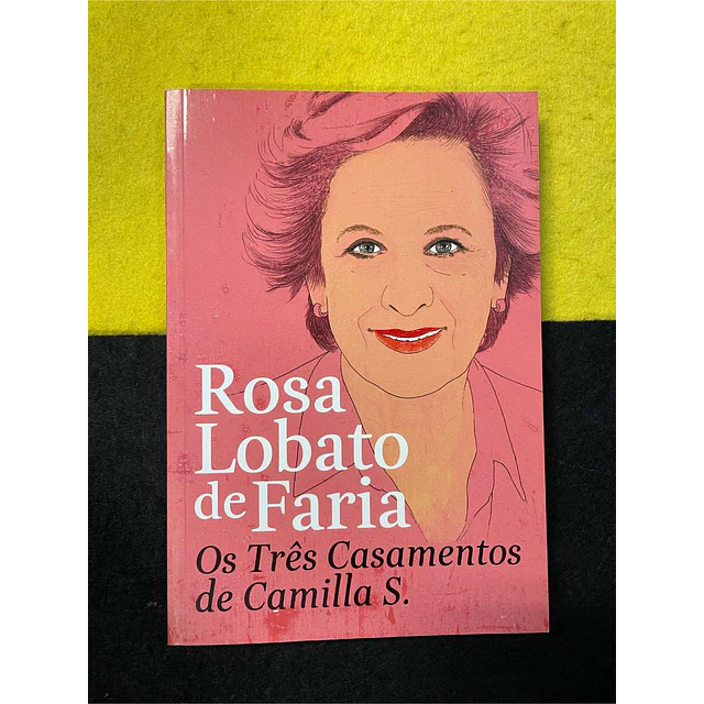 Rosa Lobato de Faria - Os três casamentos de Camilla S.