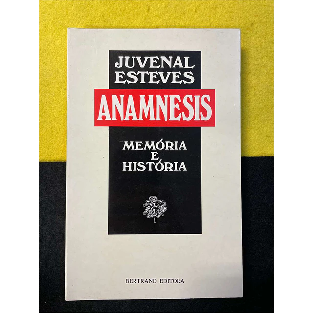 Juvenal Esteves - Anamnesis: Memória e história