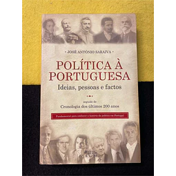 José António Saraiva - Política à portuguesa: Ideias, pessoas e factos