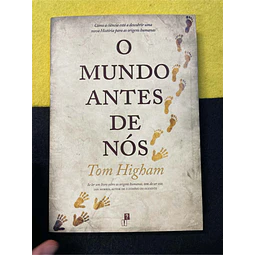 Tom Higham - O mundo antes de nós