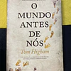 Tom Higham - O mundo antes de nós
