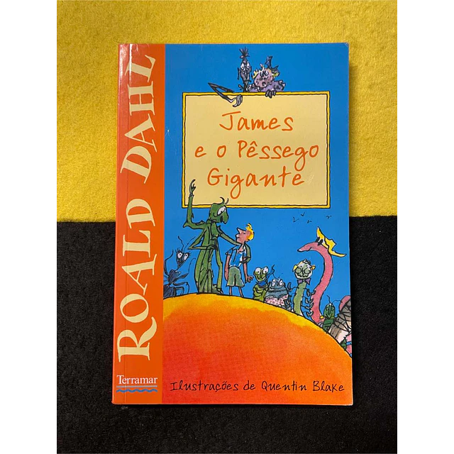 Roald Dahl - James e o pêssego gigante. Volume 7