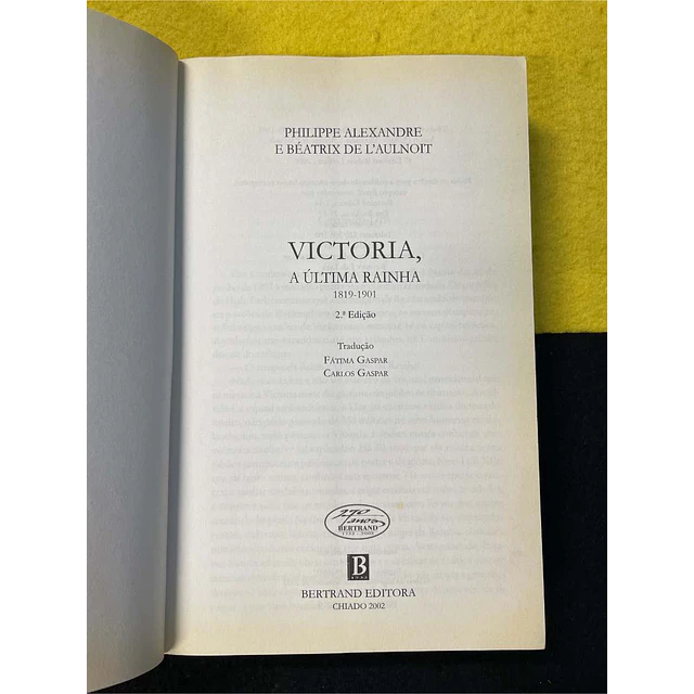 Philippe Alexandre, Béatrix de L' Aulnoit - Victoria: A última rainha (1819-1901)