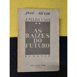 José Régio - A velha casa: As raízes do futuro. Volume 2