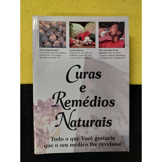 Curas e remédios naturais: Tudo o que você gostaria que o seu remédio lhe revelasse