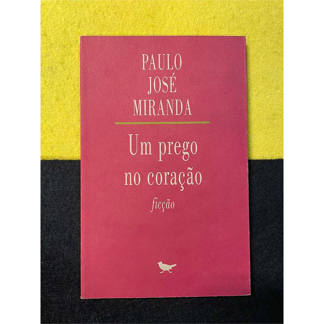 Paulo José Miranda - Um prego no coração