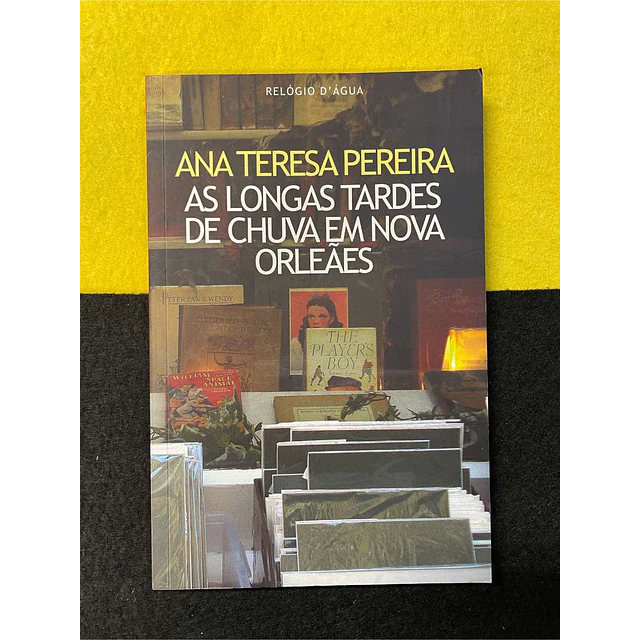 Ana Teresa Pereira - As longas tardes de chuva em Nova Orleães