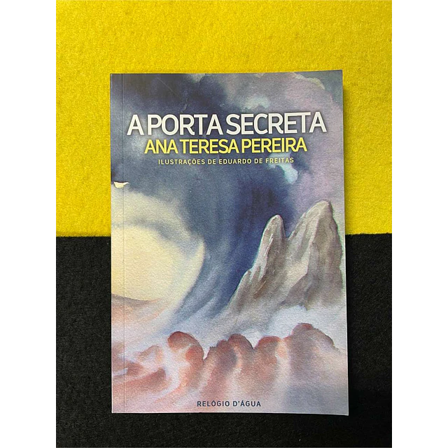 Ana Teresa Pereira - A porta secreta