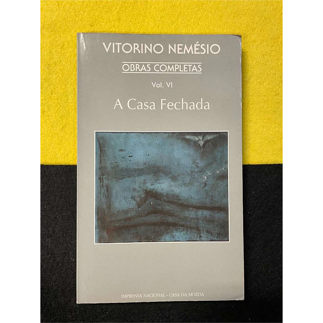 Vitorino Nemésio - Obras completas: A casa fechada. Vol. VI