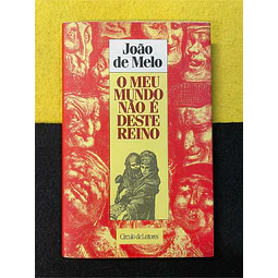 João de Melo - O meu mundo não é deste reino