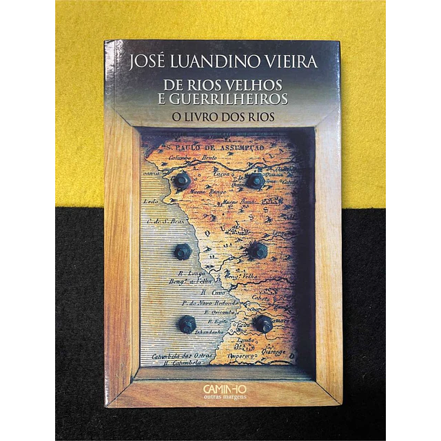 José Luandino Vieira - De rios velhos e guerrilheiros: O livro dos rios
