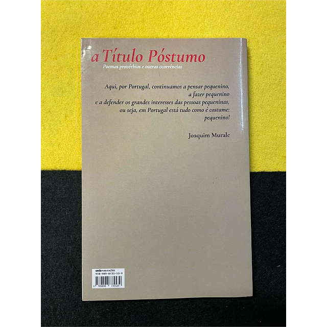 Joaquim Murale - A título póstumo: Poemas provérbios e outras ocorrências