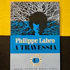 Philippe Labro - A Travessia