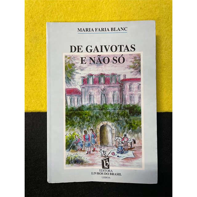Maria Faria Blanc - De Gaivotas e não só