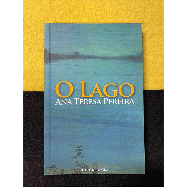 Ana Teresa Pereira - O lago
