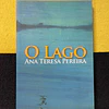 Ana Teresa Pereira - O lago