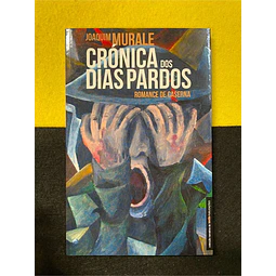 Joaquim Murale - Crónica dos dias pardos: Romance de caserna
