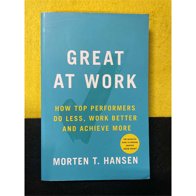 Morten T. Hansen - Great at work