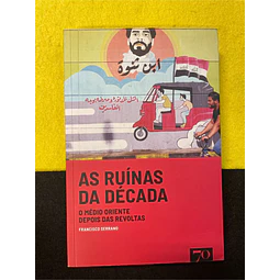 Francisco Serrano - As ruínas da década: O médio oriente depois das revoltas
