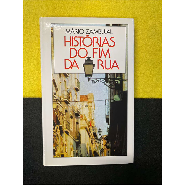 Mário Zambujal - Histórias do fim da rua