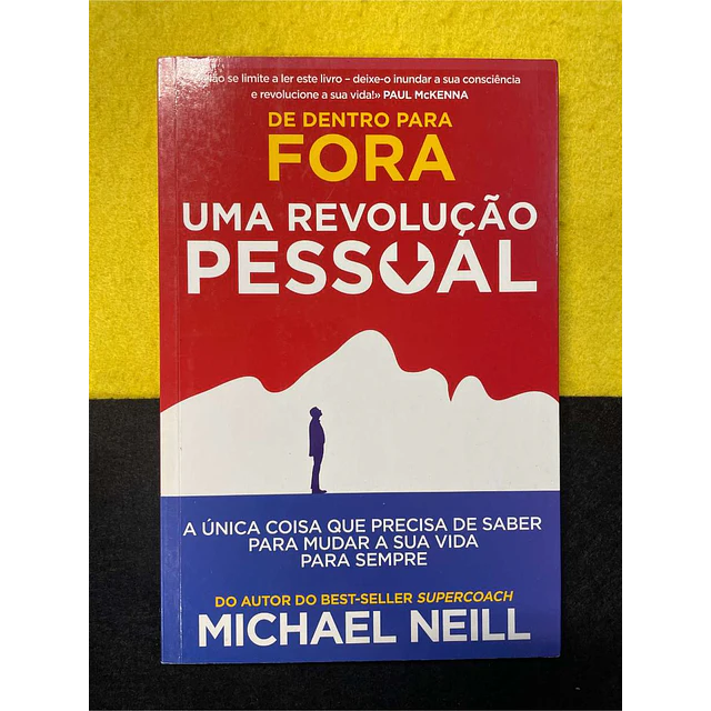 Michael Neill - De dentro para fora uma revolução pessoal
