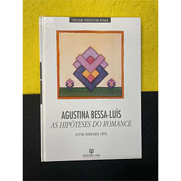 Silvina Rodrigues Lopes - Agustina Bessa-Luís: As hipóteses do romance