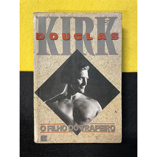 Kirk Douglas - O Filho do Trapeiro: Autobiografia