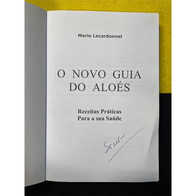 Marie Lecardonnel - O novo guia do Aloés  